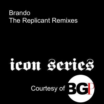 Brando The Replicant Remixes