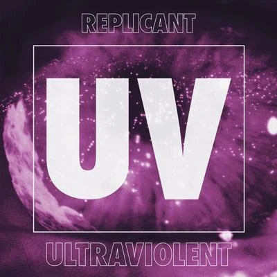 Replicant Ultraviolent