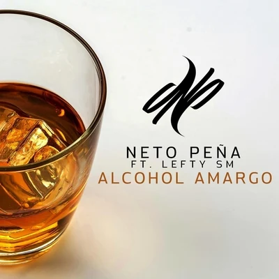 Neto Peña/Lefty Sm Alcohol Amargo (feat. Lefty Sm)