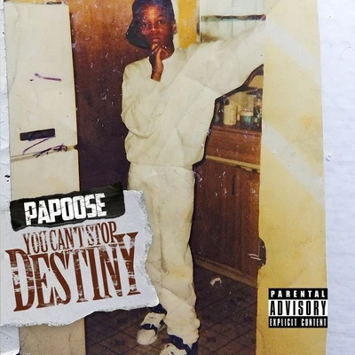 Papoose You Can't Stop Destiny