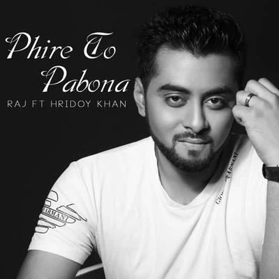 Hridoy Khan Phire to Pabona - Single