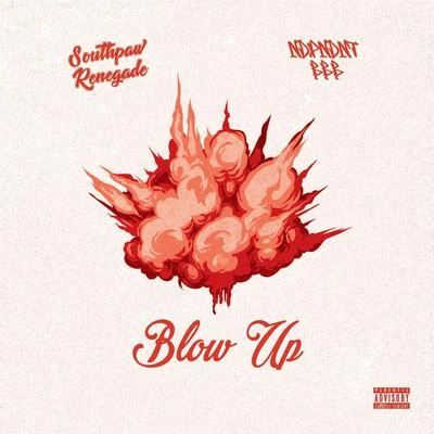 Danny Boy Blow Up (feat. Southpaw Renegade & Ndpndnt Bbb)