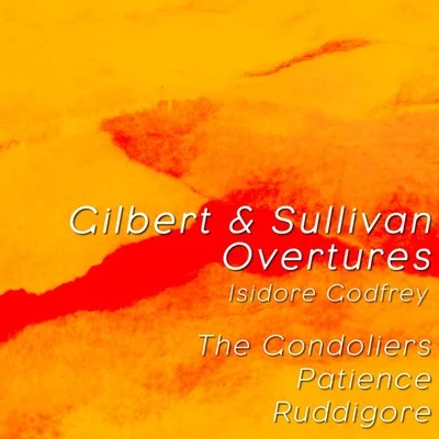 Isidore Godfrey Gilbert & Sullivan Overtures