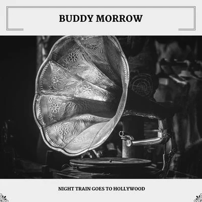 Buddy Morrow Night Train Goes To Hollywood