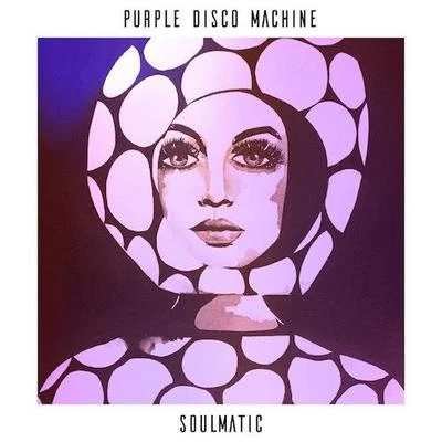 Purple Disco Machine Soulmatic