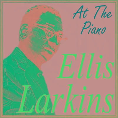 Ellis Larkins Ellis Larkins, At the Piano