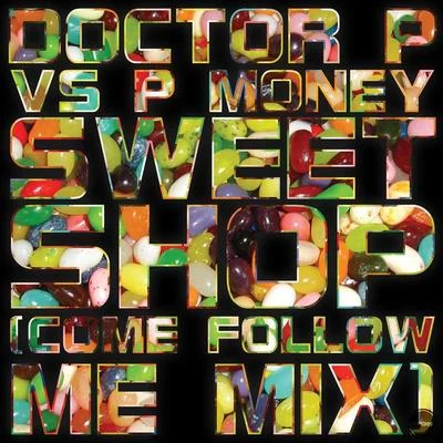 Doctor P Sweet Shop (Come Follow Me Mix)