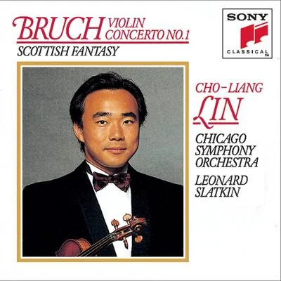 林昭亮 Bruch: Concerto No. 1 for Violin and Orchestra in G minor, Op. 26; Scottish Fantasy for Violin and Orchestra, Op. 46