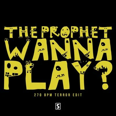 The Prophet Wanna Play? (270 BPM Terror Edit)