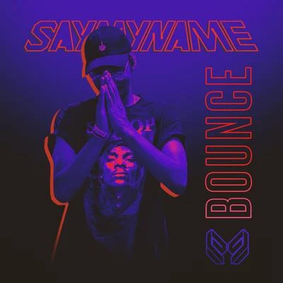 SAYMYNAME Bounce