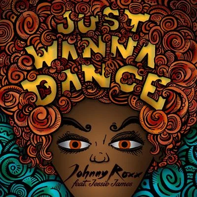 Johnny Roxx/Jessie James Just Wanna Dance