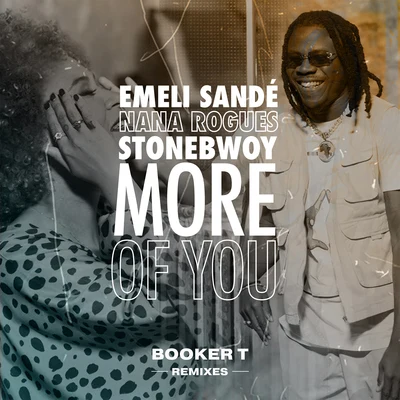 Emeli Sandé/Nana Rogues/Stonebwoy More of You [Booker T Remixes]