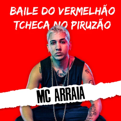 Mc Arraia Baile do Vermelhão Tcheca No Piruzão