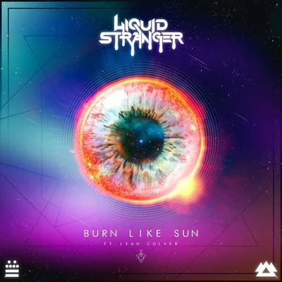 Liquid Stranger Burn Like Sun