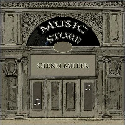 Glenn Miller & His Orchestra Music Store