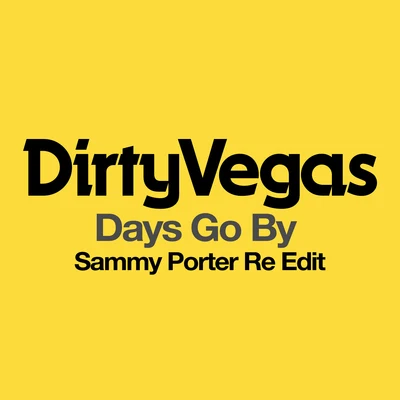 Sammy Porter/Dirty Vegas Days Go By (Sammy Porter Re Edit)