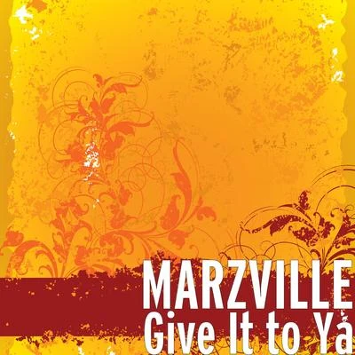 Marzville Give It to Ya