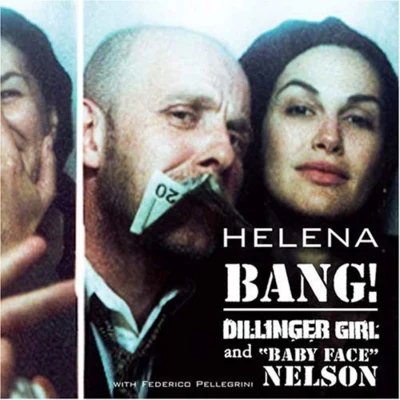 Helena Bang! Dillinger Girl & Baby Face Nelson