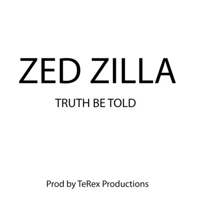 Zed Zilla Truth Be Told