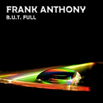 Frank Anthony B.U.T. Full (Bpt Pre-Release)