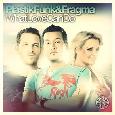 Plastik Funk/Fragma What Love Can Do