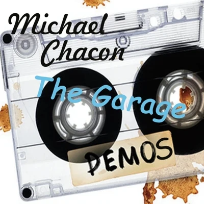 Michael Chacon The Garage Demos