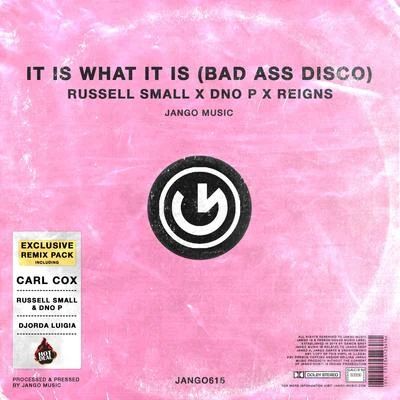 Russell Small/Reigns/DNO P It Is What It Is (Bad Ass Disco) Remixes