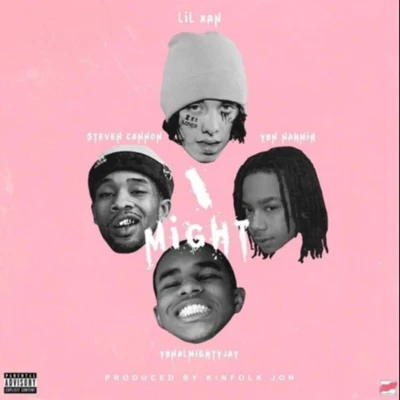 Lil Xan/YBN Almighty Jay/$teven Cannon/YBN Nahmir I MIGHT (Prod. Kinfolk Jon)