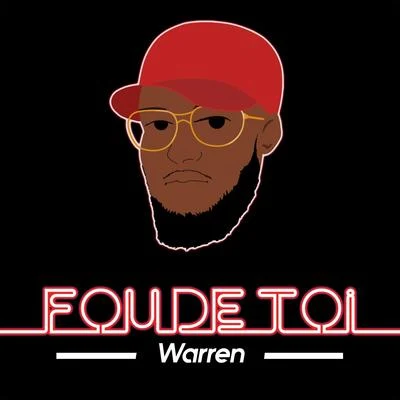 Warren Fou de toi