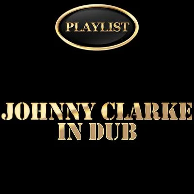 Johnny Clarke Johnny Clarke in Dub Playlist