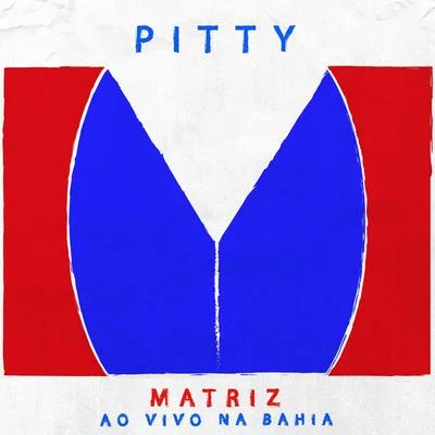 Pitty Matriz Ao Vivo Na Bahia (Ao Vivo)