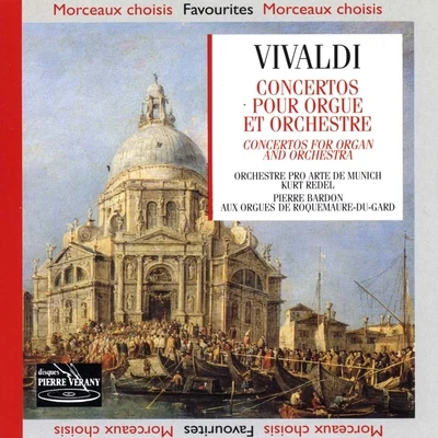 Kurt Redel/Pierre Bardon/Orchestre Pro Arte de Munich Vivaldi : Concertos pour orgue & orchestre