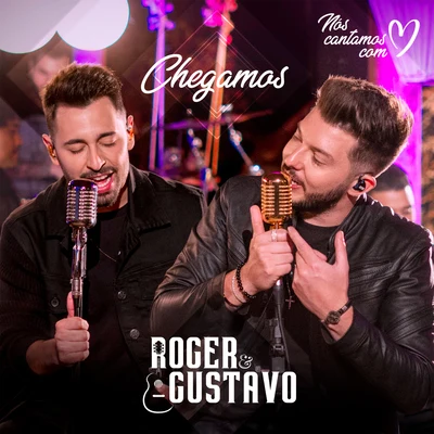 Sua Música/Roger &amp; Gustavo Chegamos