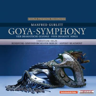 Rundfunk-Sinfonieorchester Berlin/Christiane Oelze/Antony Beaumont Gurlitt: Goya-Symphony & Vier dramatische Gesänge für Sopran und Orchester (World Premiere Recording)