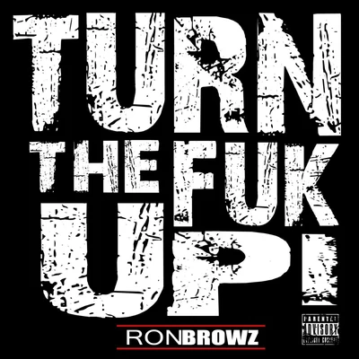 Ron Browz Turn The Fuk Up!