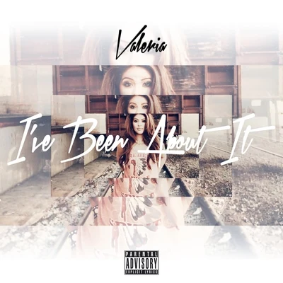 Valeria Ive Been About It - Single