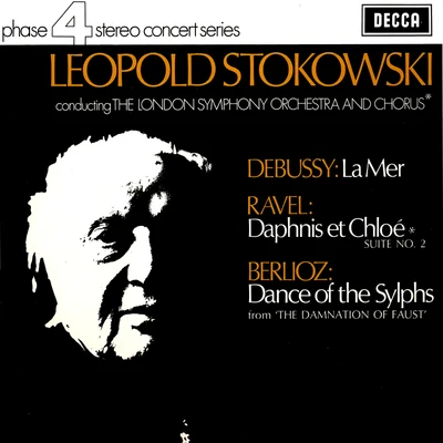 Léopold Stokowski Debussy: La MerRavel: Daphnis et Chloë Suite No. 2Berlioz: Ballet des Sylphes