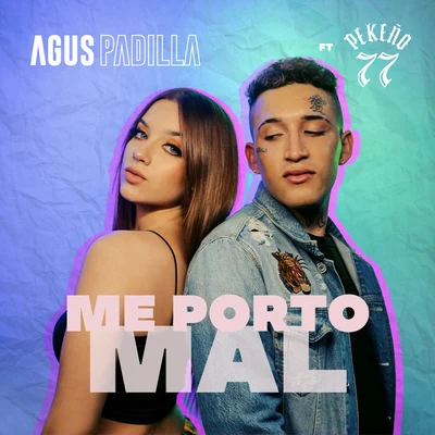 Agus Padilla Me Porto Mal (feat. Pekeño 77)