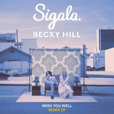 Sigala/Becky Hill Wish You Well (Remix EP)