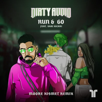 Dirty Audio Run & Go (Moore Kismet Remix)