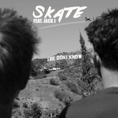 Skate She Dont Know (feat. Jack J)