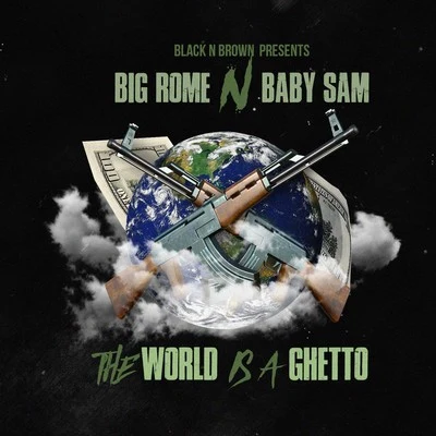 Big Rome/Baby Sam The World Is A Ghetto