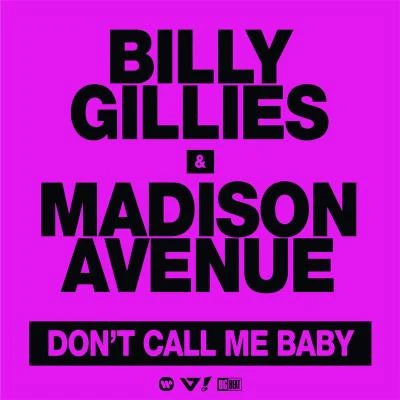 Billy Gillies/Madison Avenue Dont Call Me Baby