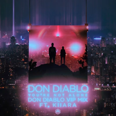 Kiiara/Don Diablo You're Not Alone (Don Diablo VIP Mix)