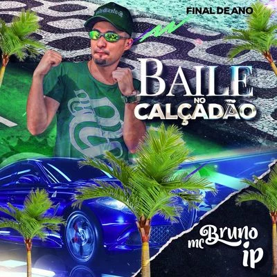 Mc Bruno IP Baile no Calçadão: Final de Ano