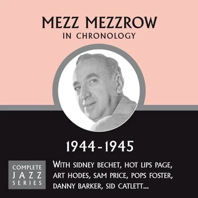 Mezz Mezzrow Complete Jazz Series 1944 - 1945