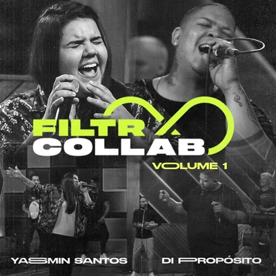 Di Propósito/Yasmin Santos Filtr Collab - Yasmin Santos e Di Propósito Vol 1.