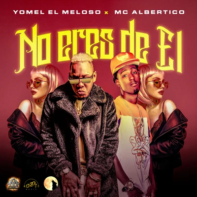 Yomel El Meloso No Eres De El (feat. Mc Albertico)