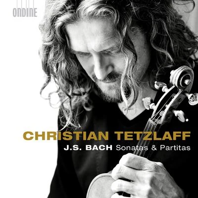 Christian Tetzlaff BACH, J.S.: Sonatas and Partitas for Solo Violin, BWV 1001-1006 (Tetzlaff) (2016)