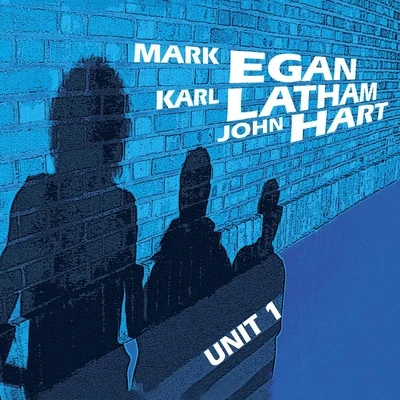 Mark Egan/John Hart/Karl Latham Unit 1